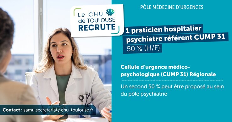 Le CHU de Toulouse recrute 1 praticien hospitalier psychiatre référent CUMP 31 50% (H/F)